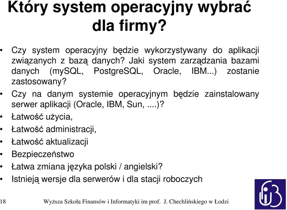 Czy na danym systemie operacyjnym będzie zainstalowany serwer aplikacji (Oracle, IBM, Sun,...)?