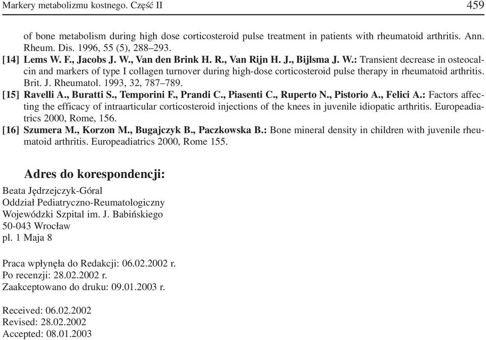 Brit. J. Rheumatol. 1993, 32, 787 789. [15] Ravelli A., Buratti S., Temporini F., Prandi C., Piasenti C., Ruperto N., Pistorio A., Felici A.