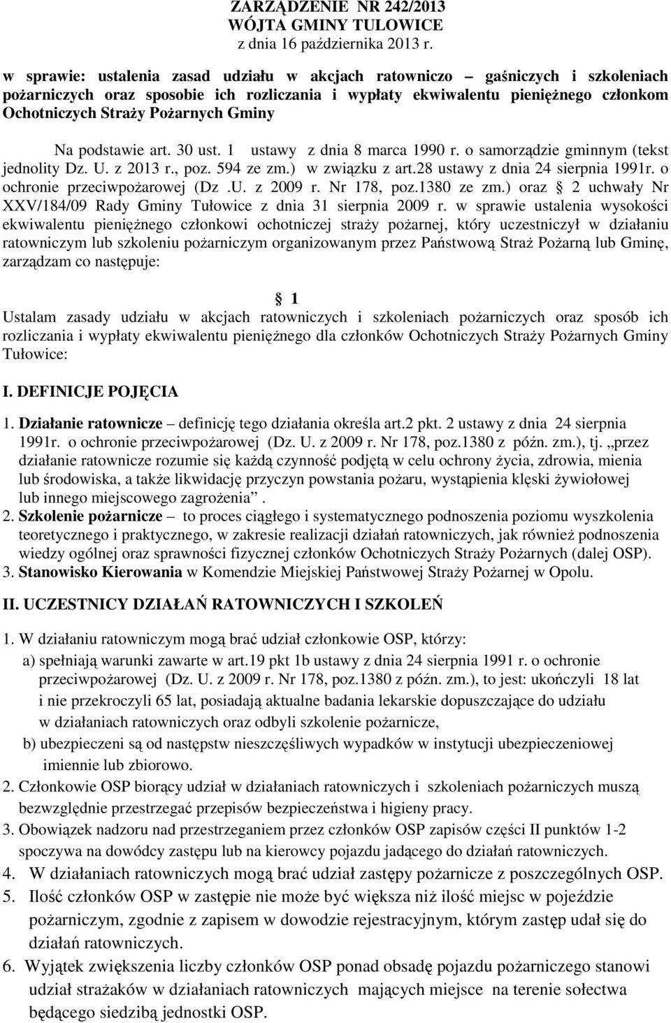 Gminy Na podstawie art. 30 ust. 1 ustawy z dnia 8 marca 1990 r. o samorządzie gminnym (tekst jednolity Dz. U. z 2013 r., poz. 594 ze zm.) w związku z art.28 ustawy z dnia 24 sierpnia 1991r.