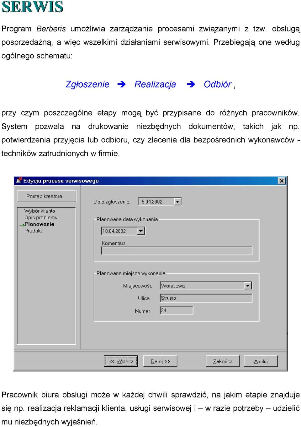 System pozwala na drukowanie niezbędnych dokumentów, takich jak np.