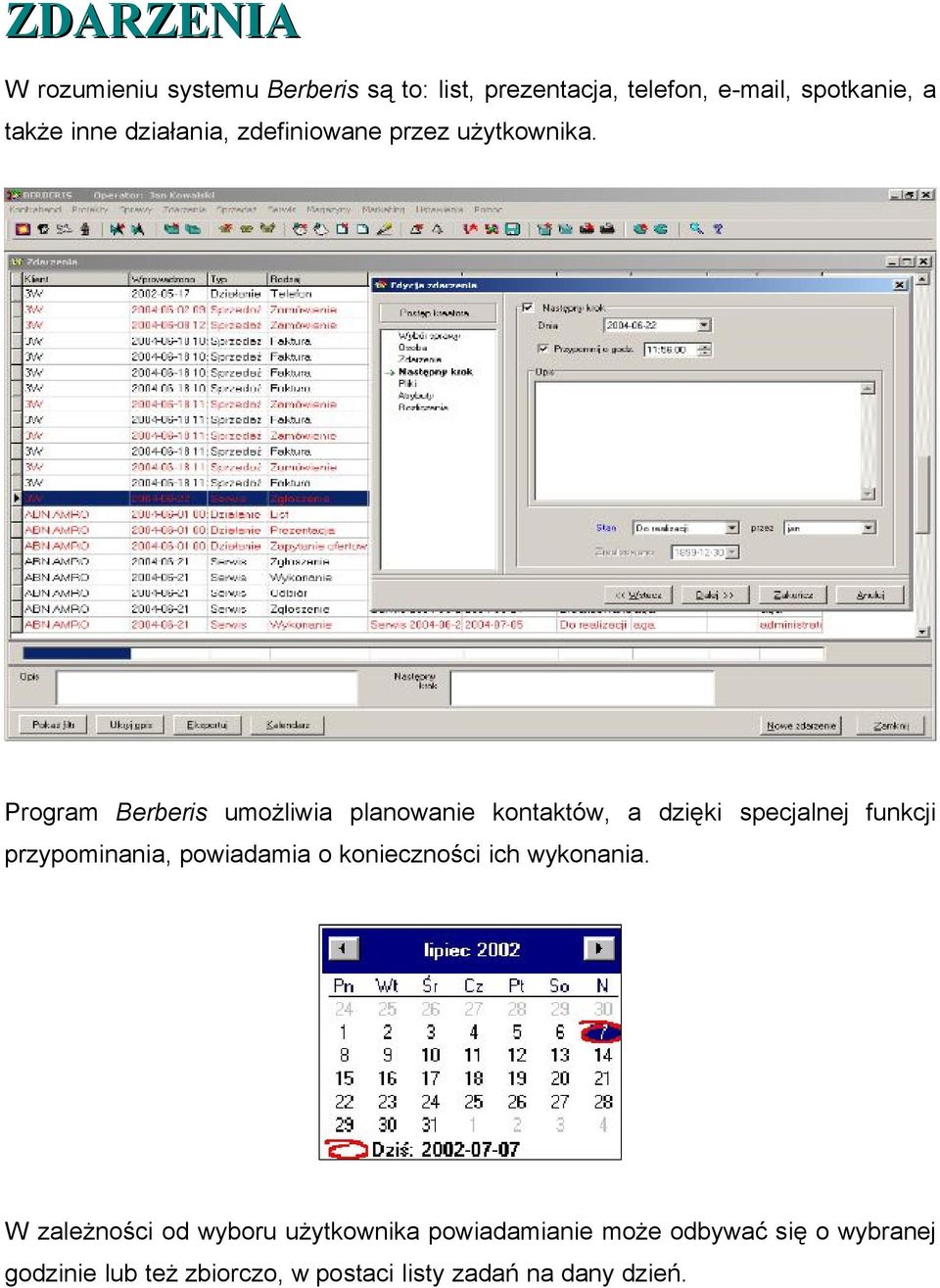Program Berberis umożliwia planowanie kontaktów, a dzięki specjalnej funkcji przypominania, powiadamia o