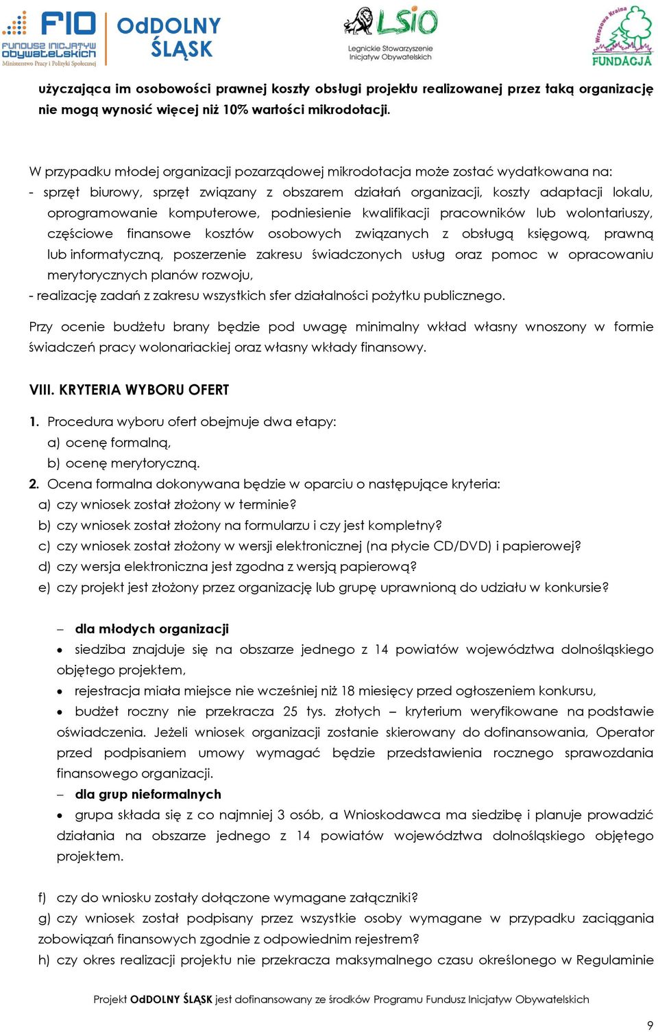 komputerowe, podniesienie kwalifikacji pracowników lub wolontariuszy, częściowe finansowe kosztów osobowych związanych z obsługą księgową, prawną lub informatyczną, poszerzenie zakresu świadczonych