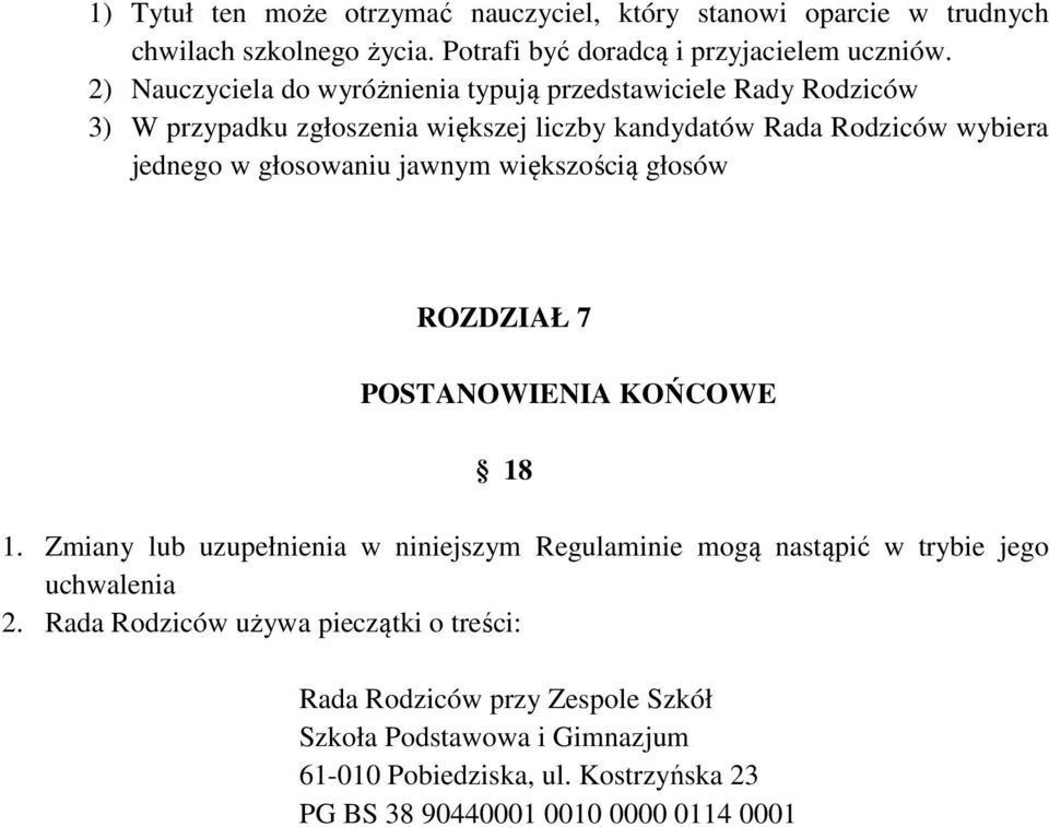 głosowaniu jawnym większością głosów ROZDZIAŁ 7 POSTANOWIENIA KOŃCOWE 18 1.