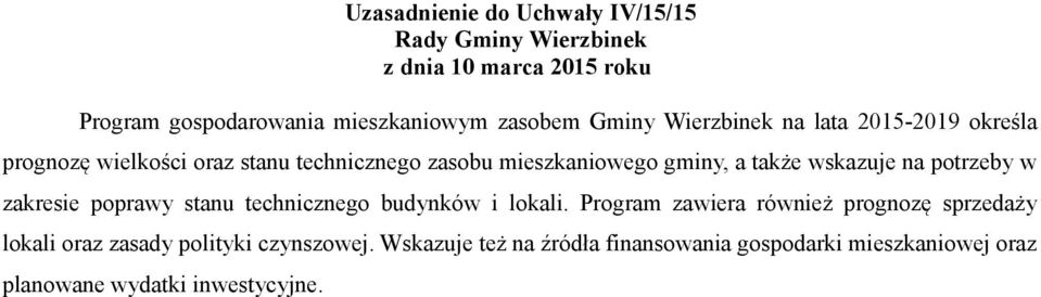 wskazuje na potrzeby w zakresie poprawy stanu technicznego budynków i lokali.