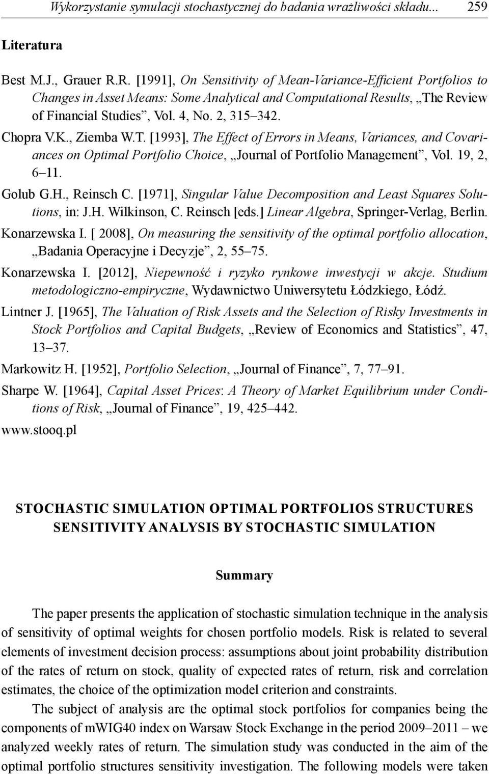 e Revew of Fnancal Studes, Vol. 4, o. 2, 315 342. Chora V.K., Zemba W.T. [1993], The Effect of Errors n Means, Varances, and Covarances on Otmal Portfolo Choce, Journal of Portfolo Management, Vol.