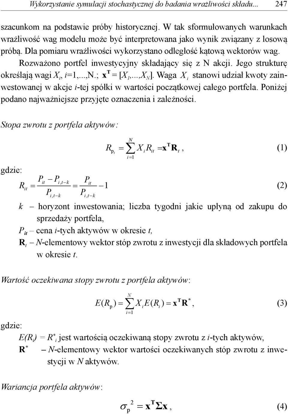 Rozważono ortfel nwestycyjny składający sę z akcj. Jego strukturę T określają wag X, =1,...,.; x = [X 1,...,X ].