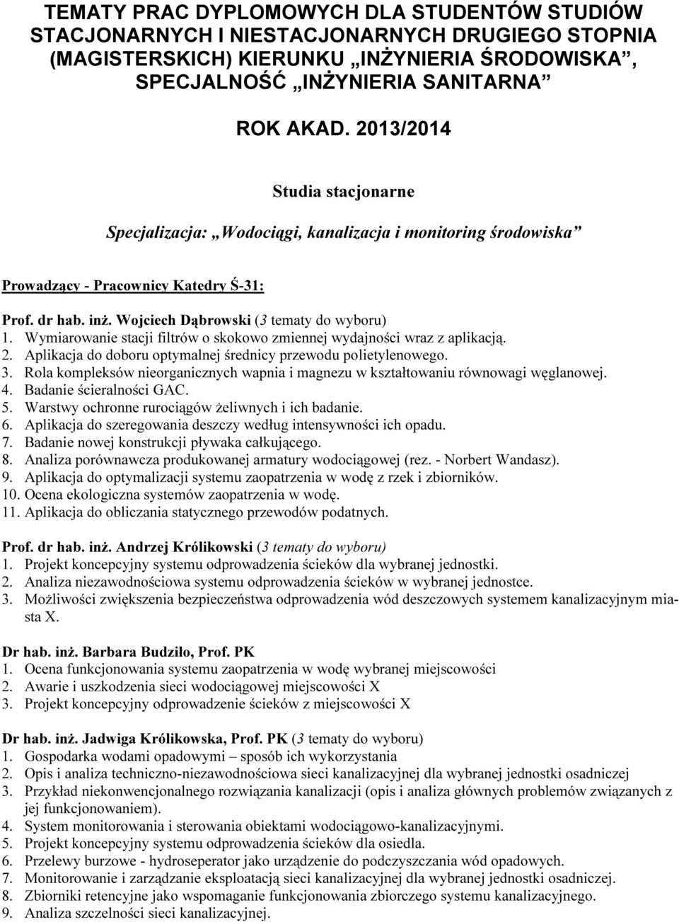 Wymiarowanie stacji filtrów o skokowo zmiennej wydajności wraz z aplikacją. 2. Aplikacja do doboru optymalnej średnicy przewodu polietylenowego. 3.