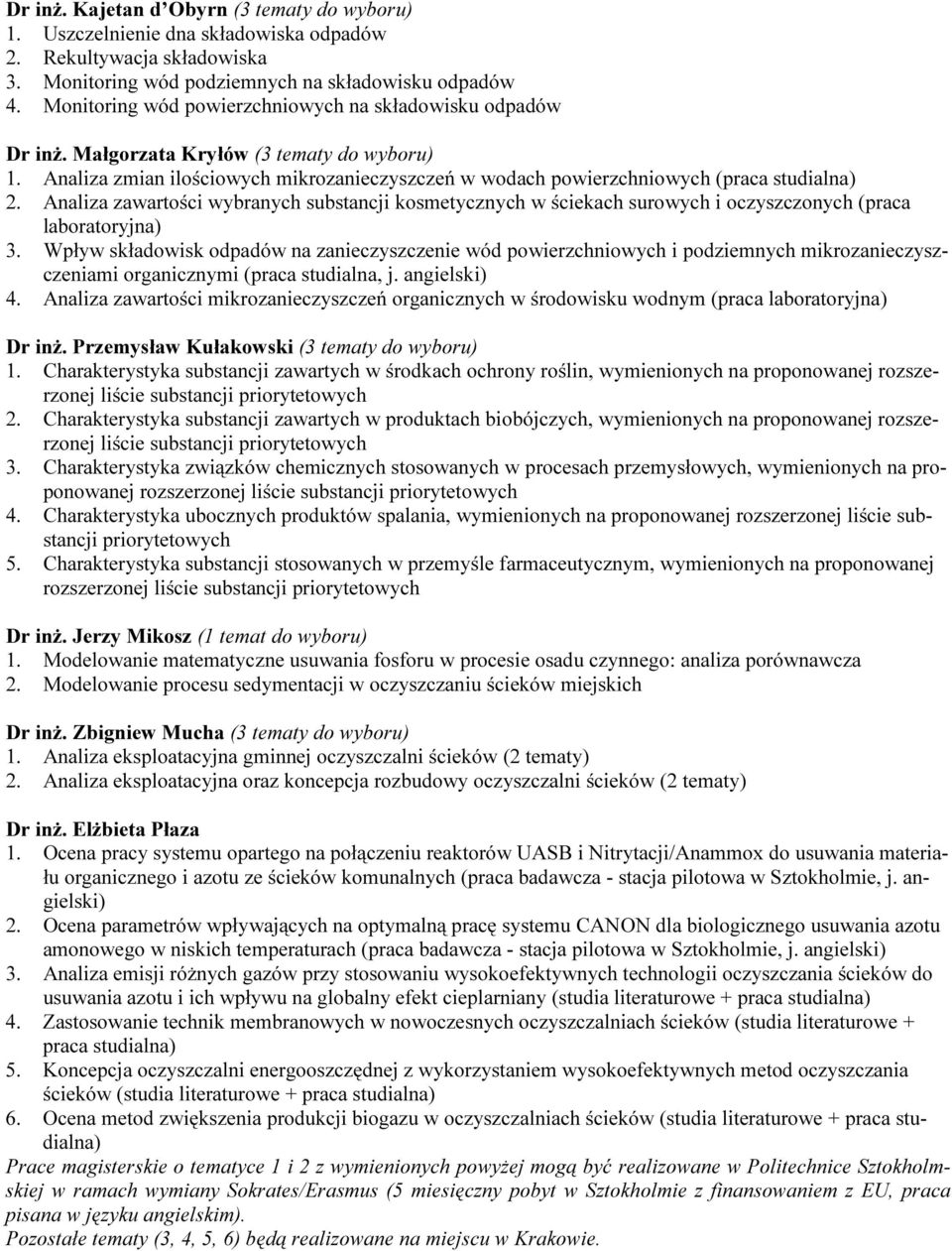 Analiza zawartości wybranych substancji kosmetycznych w ściekach surowych i oczyszczonych (praca laboratoryjna) 3.