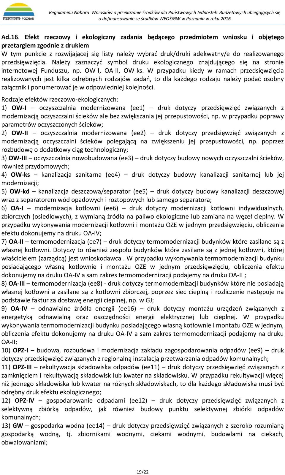 przedsięwzięcia. Należy zaznaczyć symbol druku ekologicznego znajdującego się na stronie internetowej Funduszu, np. OW-I, OA-II, OW-ks.