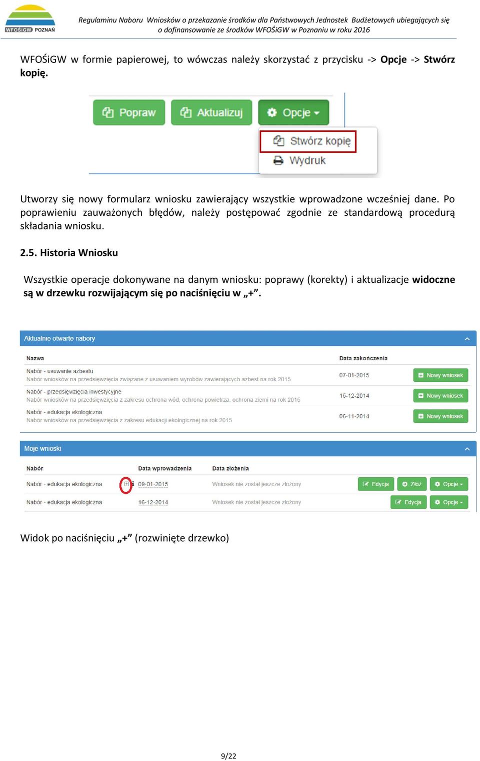 Po poprawieniu zauważonych błędów, należy postępować zgodnie ze standardową procedurą składania wniosku. 2.5.