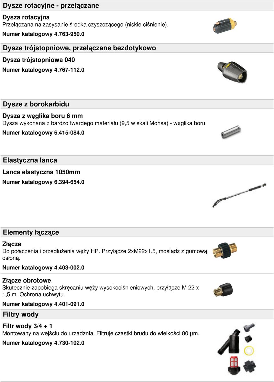 0 Dysze z borokarbidu Dysza z węglika boru 6 mm Dysza wykonana z bardzo twardego materiału (9,5 w skali Mohsa) - węglika boru Numer katalogowy 6.415-084.