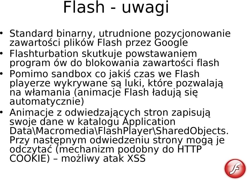 włamania (animacje Flash ładują się automatycznie) Animacje z odwiedzających stron zapisują swoje dane w katalogu Application