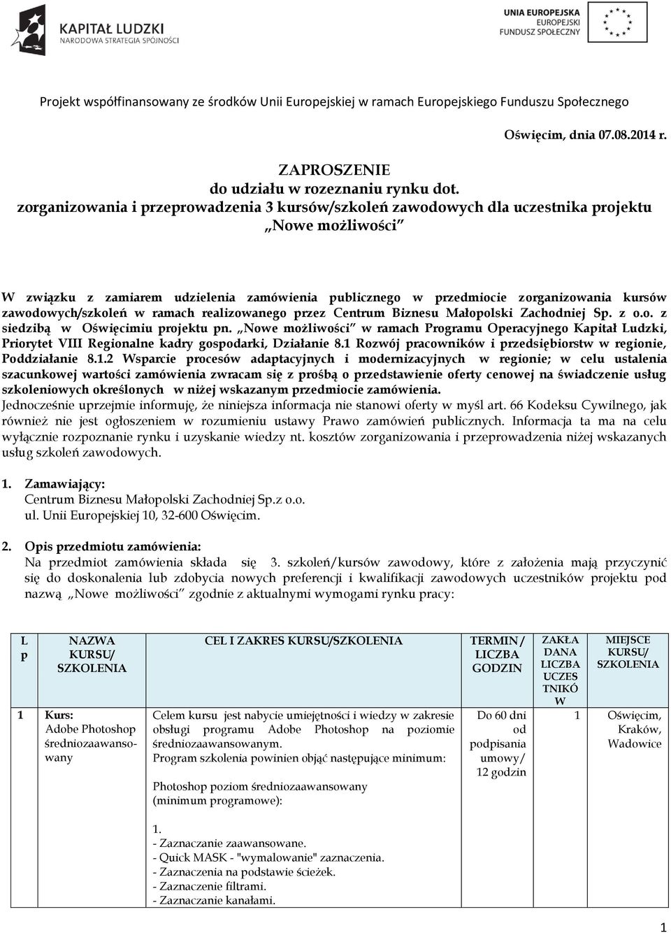 zawodowych/szkoleń w ramach realizowanego przez Centrum Biznesu Małopolski Zachodniej Sp. z o.o. z siedzibą w Oświęcimiu projektu pn.