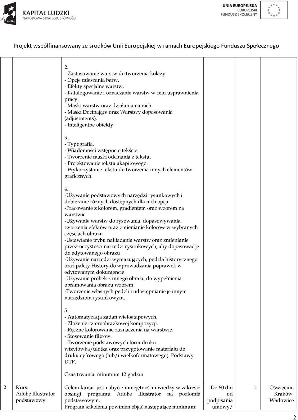 - Projektowanie tekstu akapitowego. - Wykorzystanie tekstu do tworzenia innych elementów graficznych. 4.