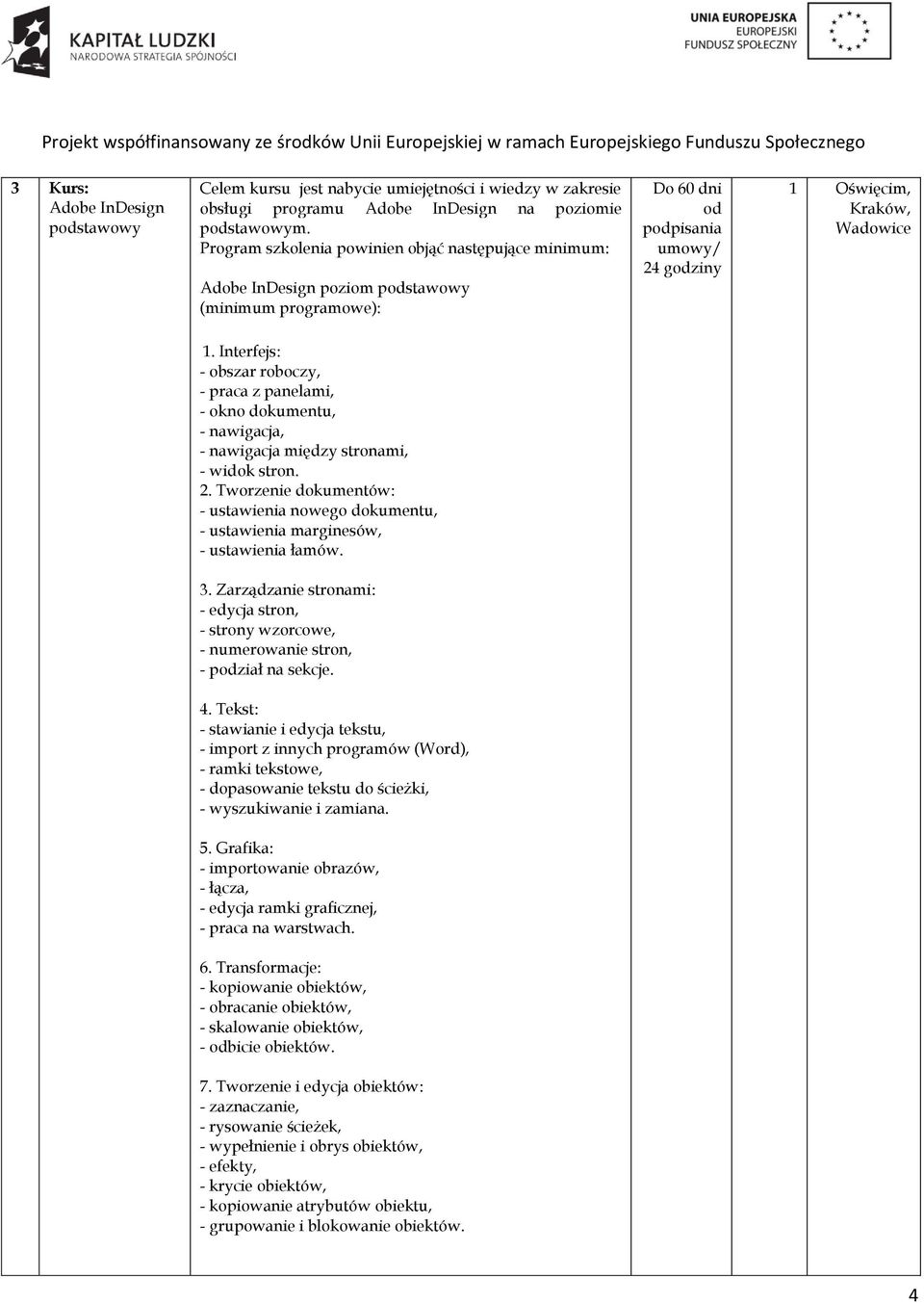 Interfejs: - obszar roboczy, - praca z panelami, - okno dokumentu, - nawigacja, - nawigacja między stronami, - widok stron. 2.