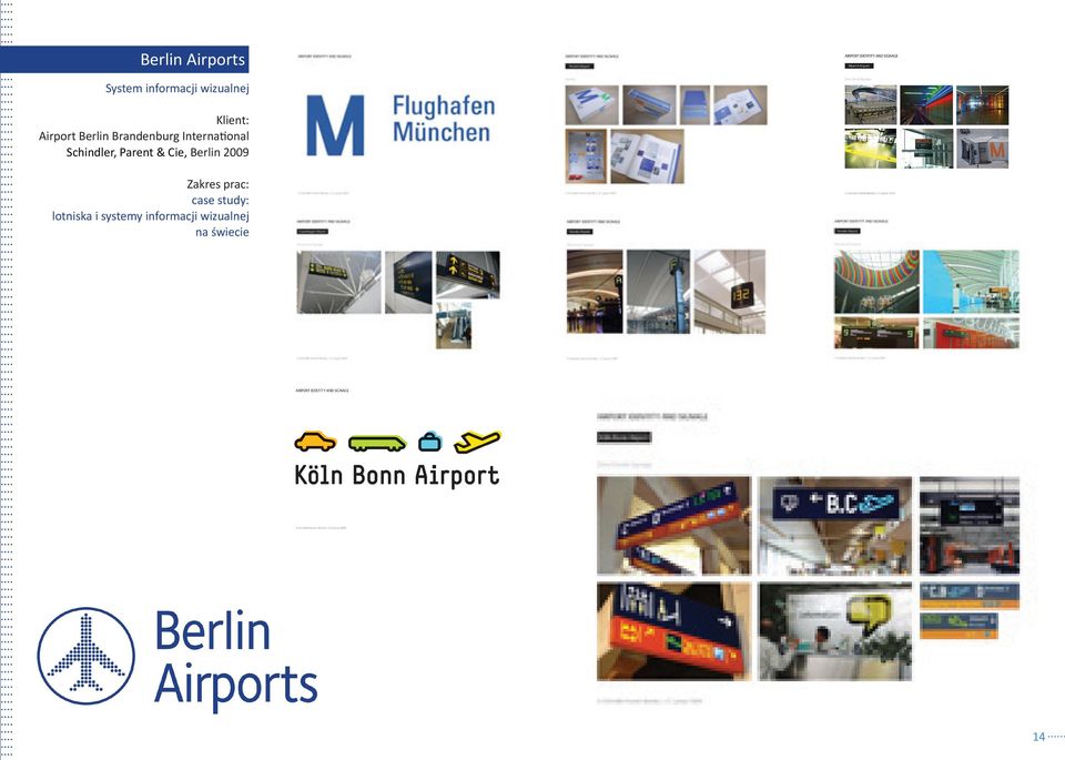 Parent & Cie, Berlin 2009 Zakres prac: case study: