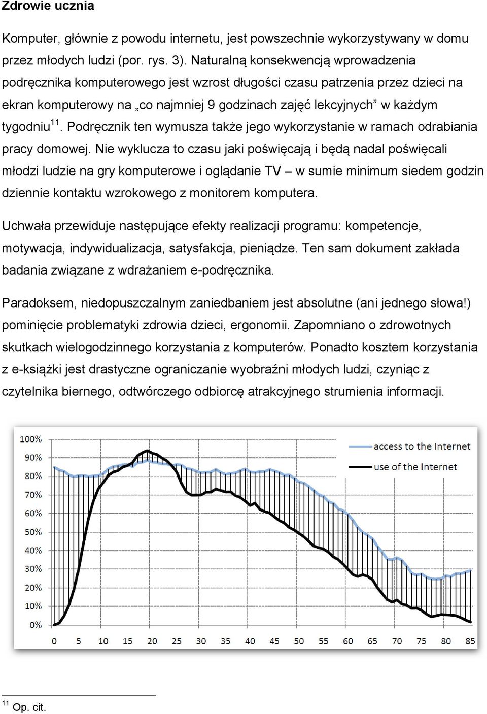 Podręcznik ten wymusza także jego wykorzystanie w ramach odrabiania pracy domowej.