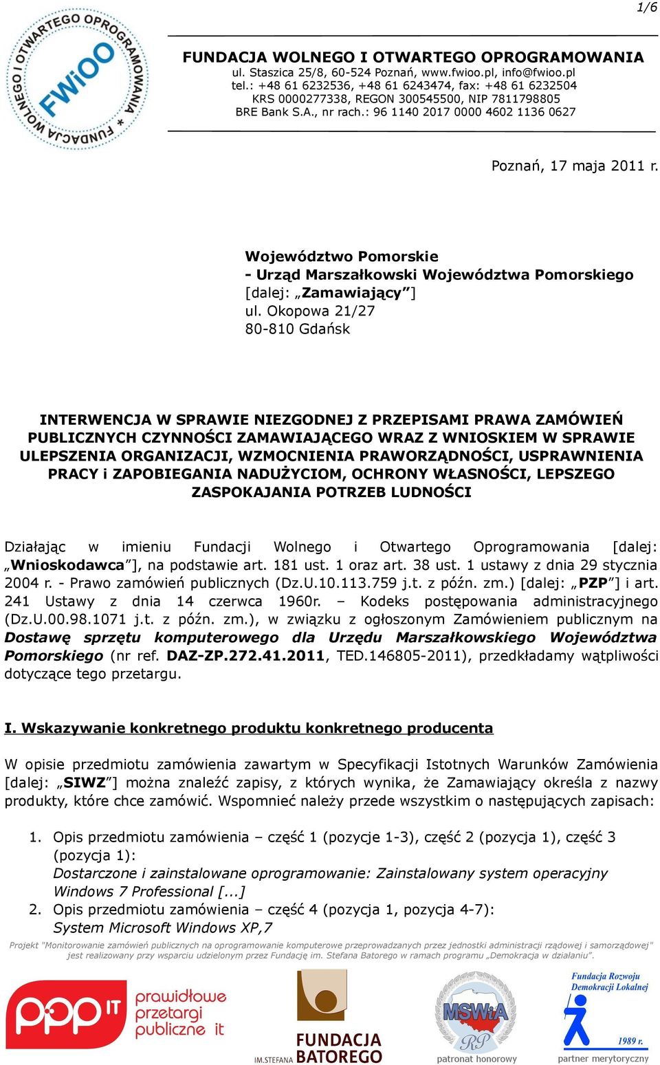 PRAWORZĄDNOŚCI, USPRAWNIENIA PRACY i ZAPOBIEGANIA NADUŻYCIOM, OCHRONY WŁASNOŚCI, LEPSZEGO ZASPOKAJANIA POTRZEB LUDNOŚCI Działając w imieniu Fundacji Wolnego i Otwartego Oprogramowania [dalej: