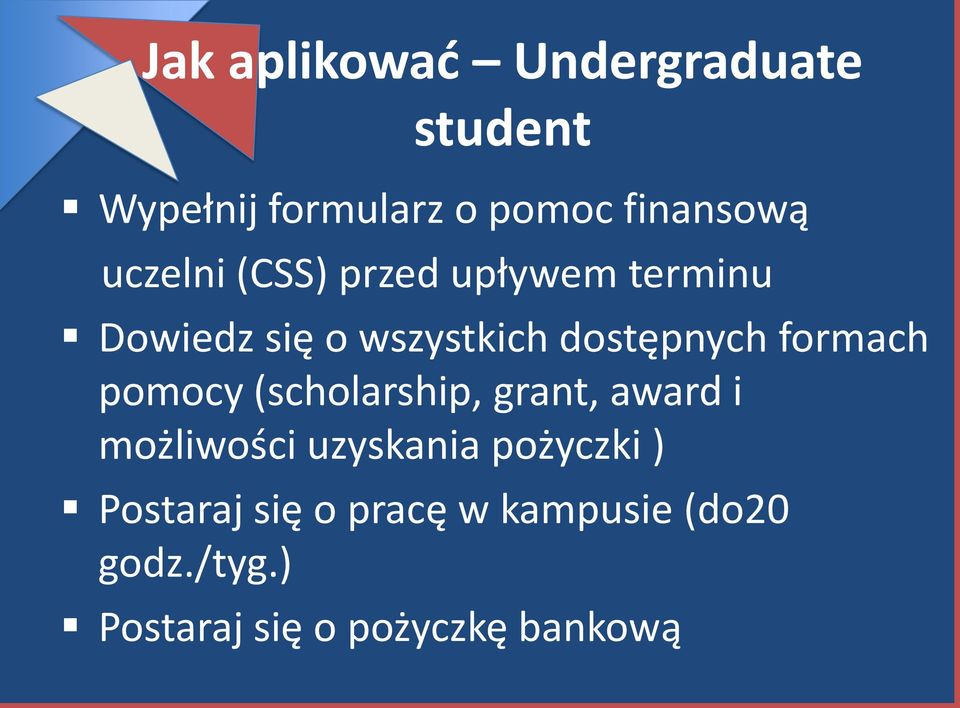 formach pomocy (scholarship, grant, award i możliwości uzyskania pożyczki )