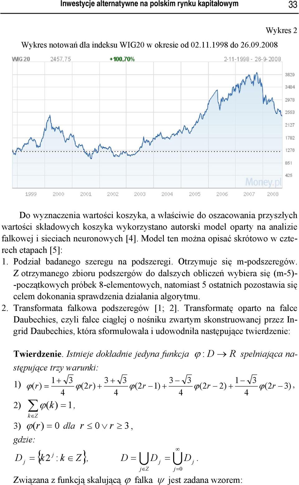 Model ten można opisać skrótowo w czterech etapach [5]: 1. Podział badanego szeregu na podszeregi. Otrzymuje się m-podszeregów.