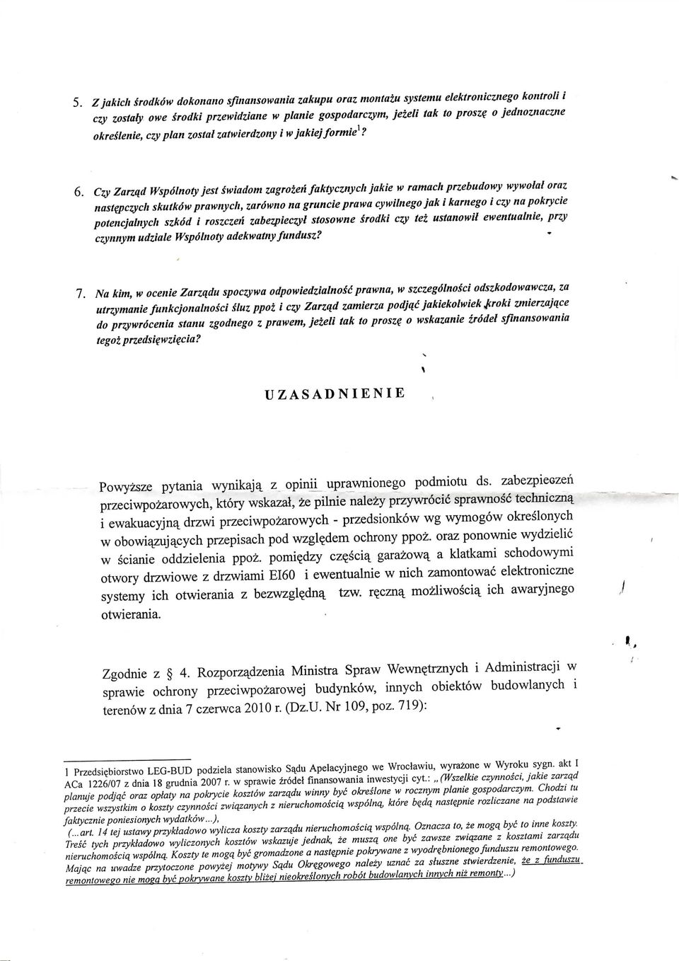 Czy Zarzqd Wspdlnoty jest Swiadom zagrozen faktycznycli jakie w ramach przebitdowy wywolal oraz nastepczych skutkdw prawnych, zardwno na gruncie prawa cywilnegojak i karnego i czy na pokrycie