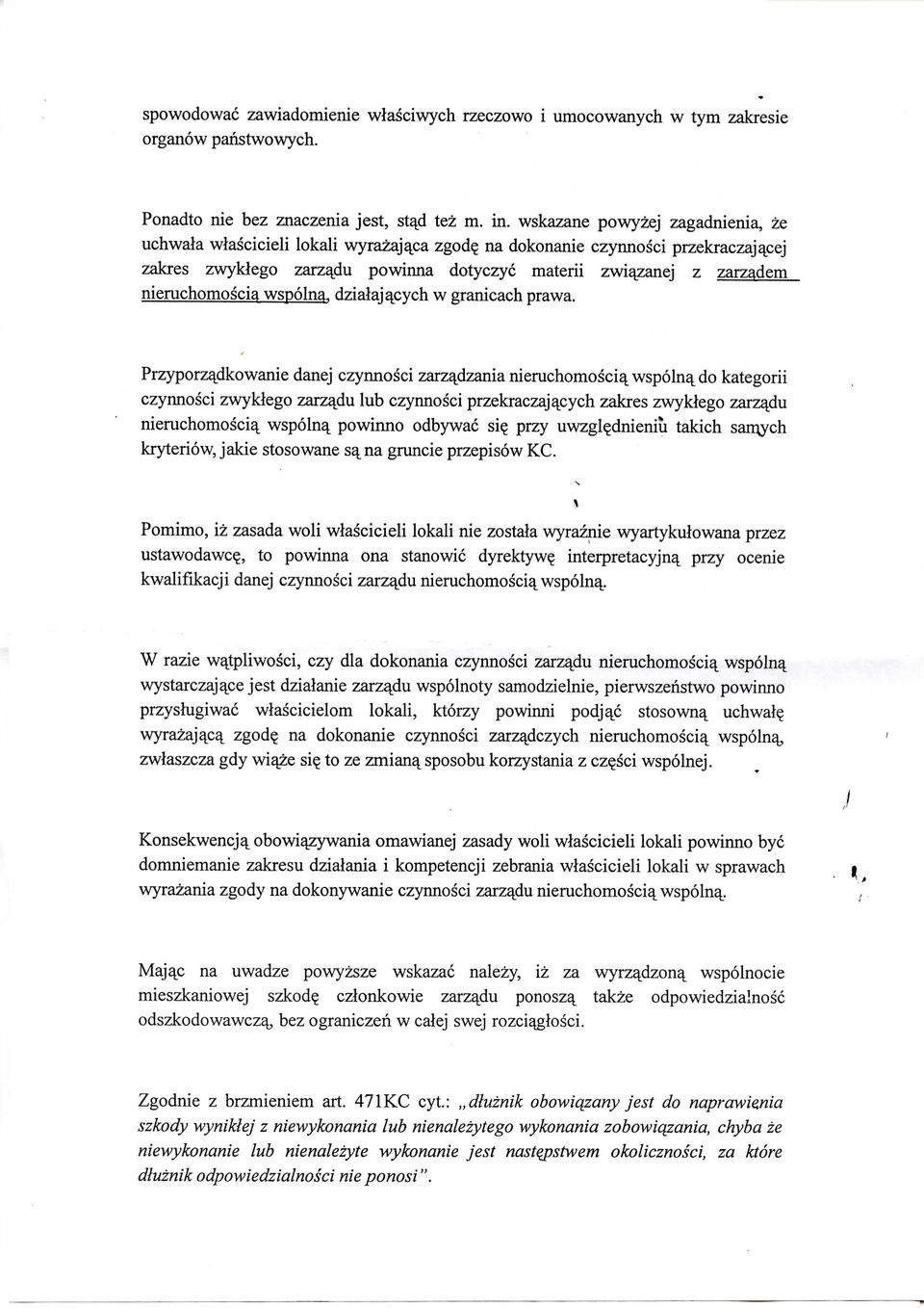 na dokonanie czynnosci przekraczajajsej zakres zwyklego zarzajdu powinna dotyczyc materii zwia^zanej z zarzadem nieruchomoscia wspolna^ dzialajajcych w granicach prawa.