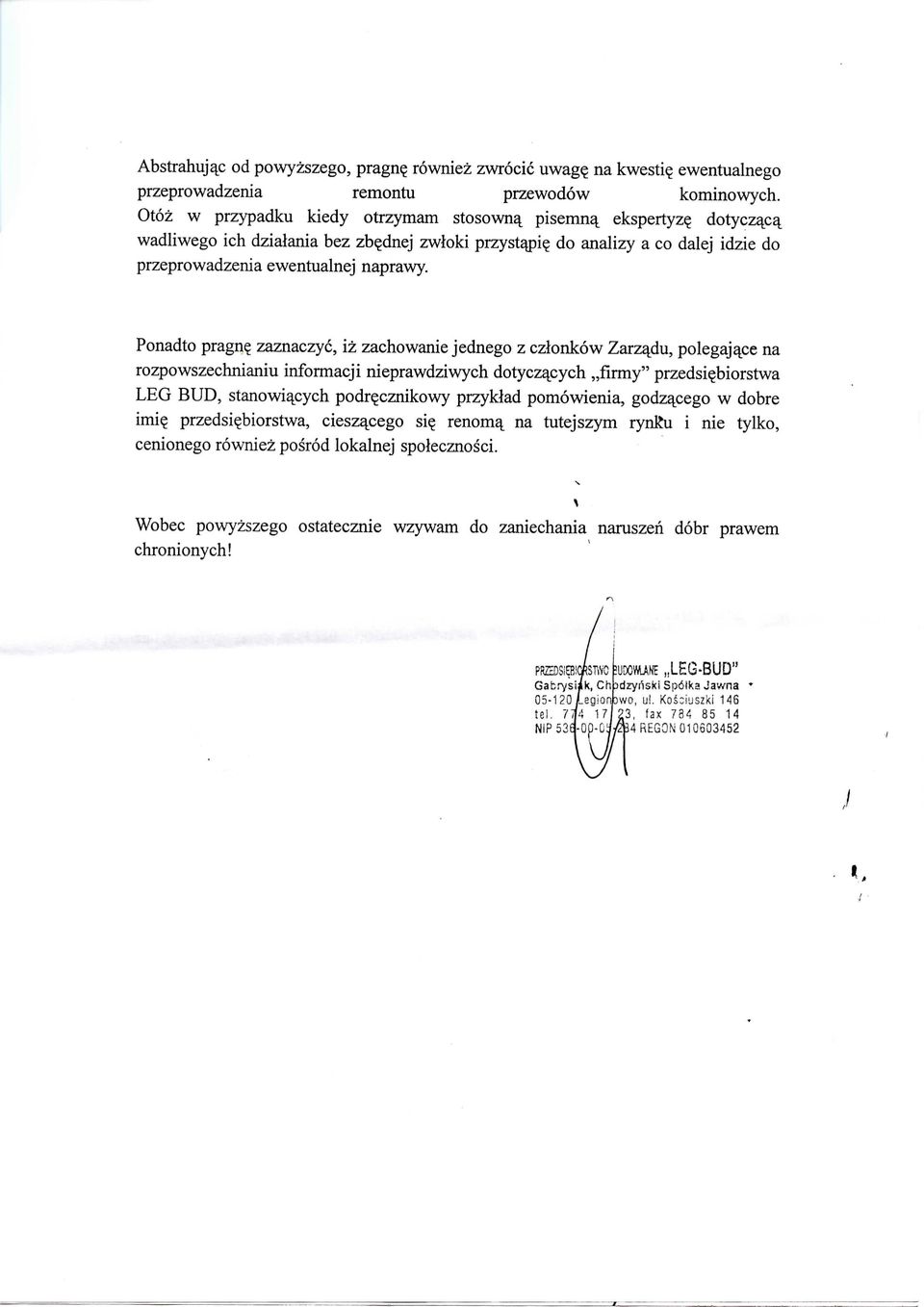 zaznaczyc, iz zachowanie jednego z czlonkow Zarza^du, polegaja^ce na rozpowszechnianiu informacji nieprawdziwych dotyczajcych,,firmy" przedsi^biorstwa LEG BUD, stanowia^cych podr^cznikowy przyklad