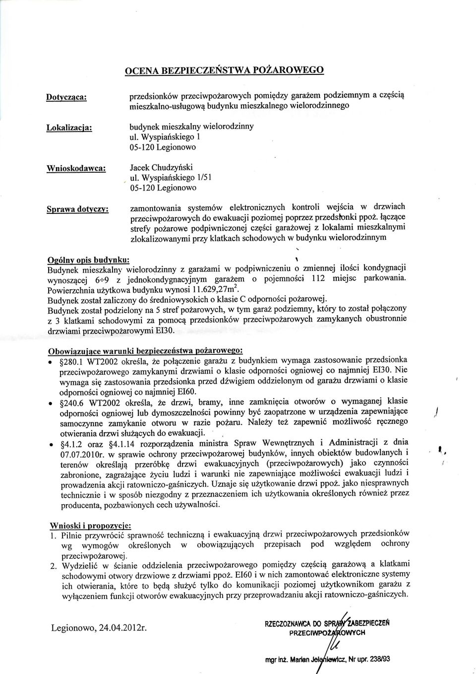 Wyspianskiego 1/51 05-120 Legionowo zamontowania systemow elektronicznych kontroli wejscia w drzwiach przeciwpozarowych do ewakuacji poziomej poprzez przedstonki ppoz. la.cza.