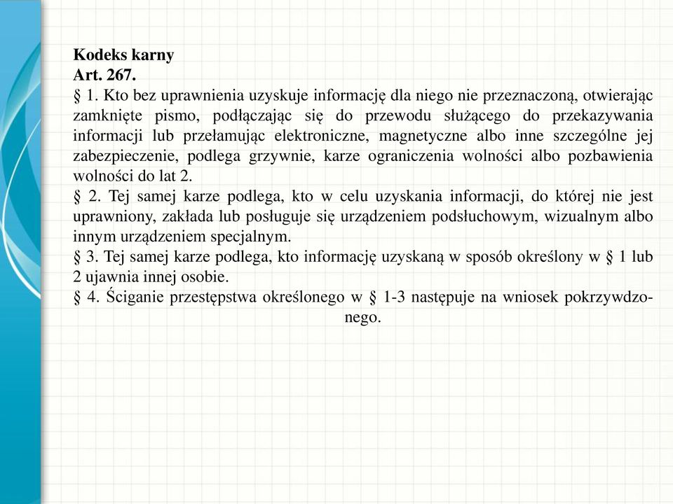 elektroniczne, magnetyczne albo inne szczególne jej zabezpieczenie, podlega grzywnie, karze ograniczenia wolności albo pozbawienia wolności do lat 2.