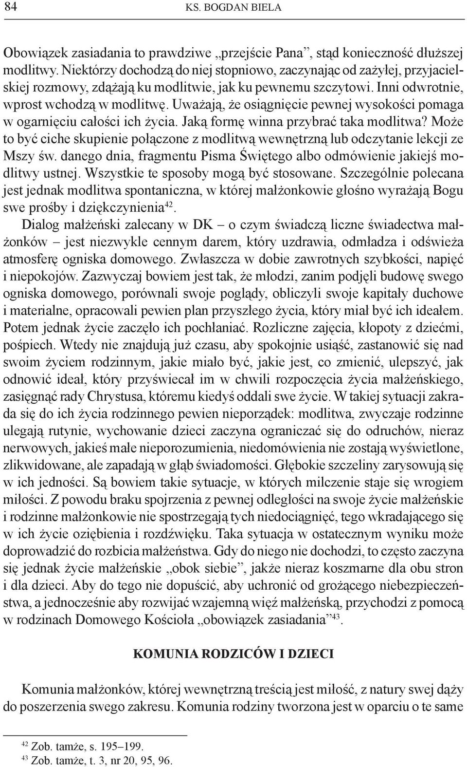 Uważają, że osiągnięcie pewnej wysokości pomaga w ogarnięciu całości ich życia. Jaką formę winna przybrać taka modlitwa?