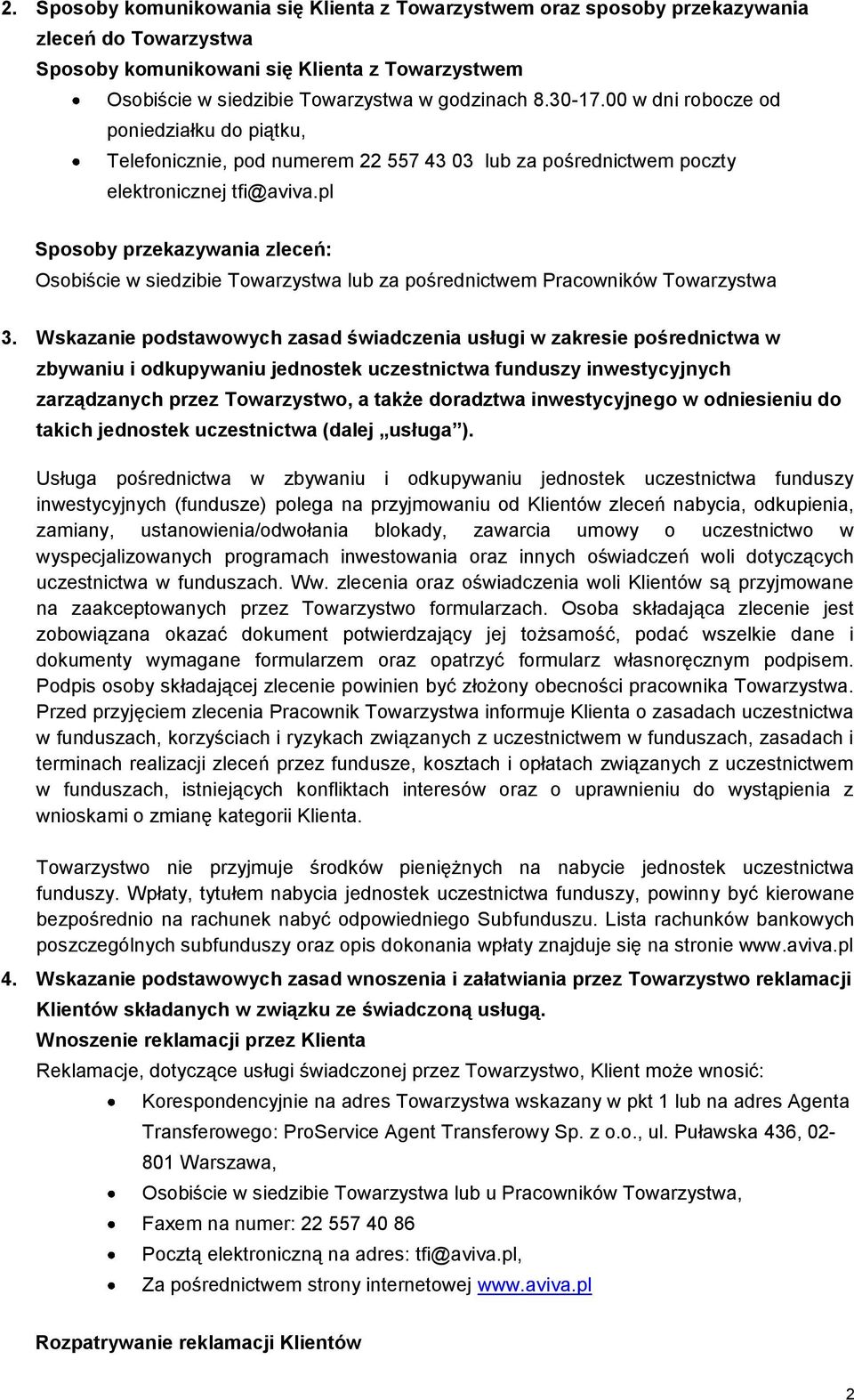 pl Sposoby przekazywania zleceń: Osobiście w siedzibie Towarzystwa lub za pośrednictwem Pracowników Towarzystwa 3.