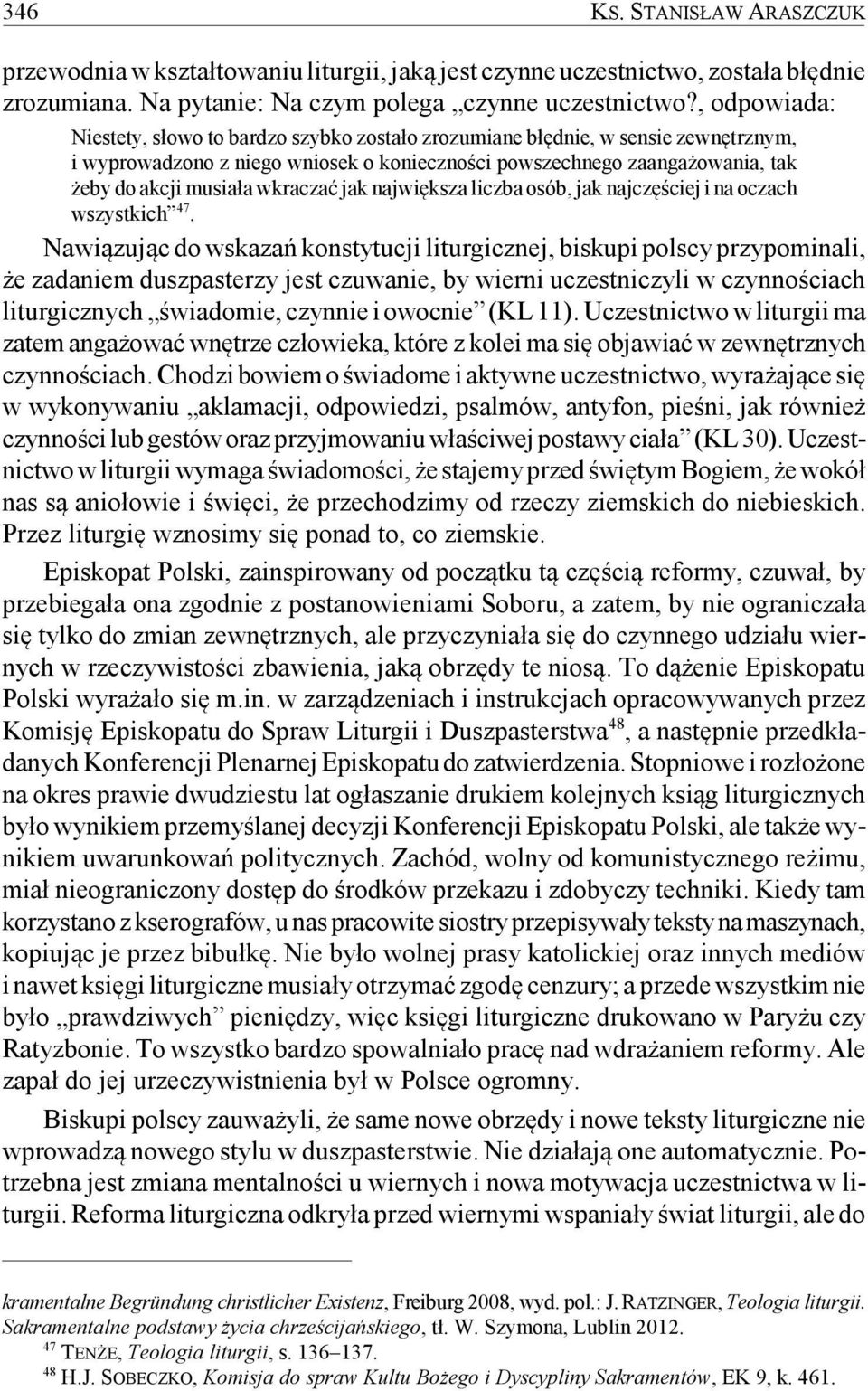 wkraczać jak największa liczba osób, jak najczęściej i na oczach wszystkich 47.