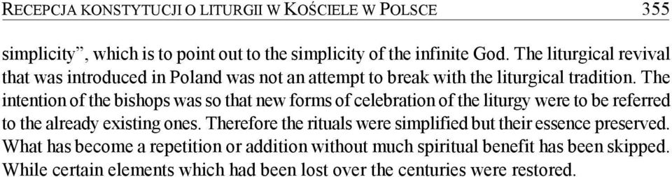 The intention of the bishops was so that new forms of celebration of the liturgy were to be referred to the already existing ones.