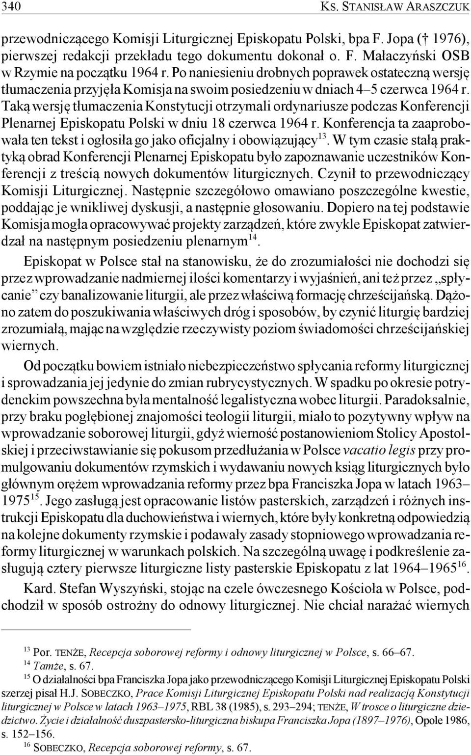 Taką wersję tłumaczenia Konstytucji otrzymali ordynariusze podczas Konferencji Plenarnej Episkopatu Polski w dniu 18 czerwca 1964 r.