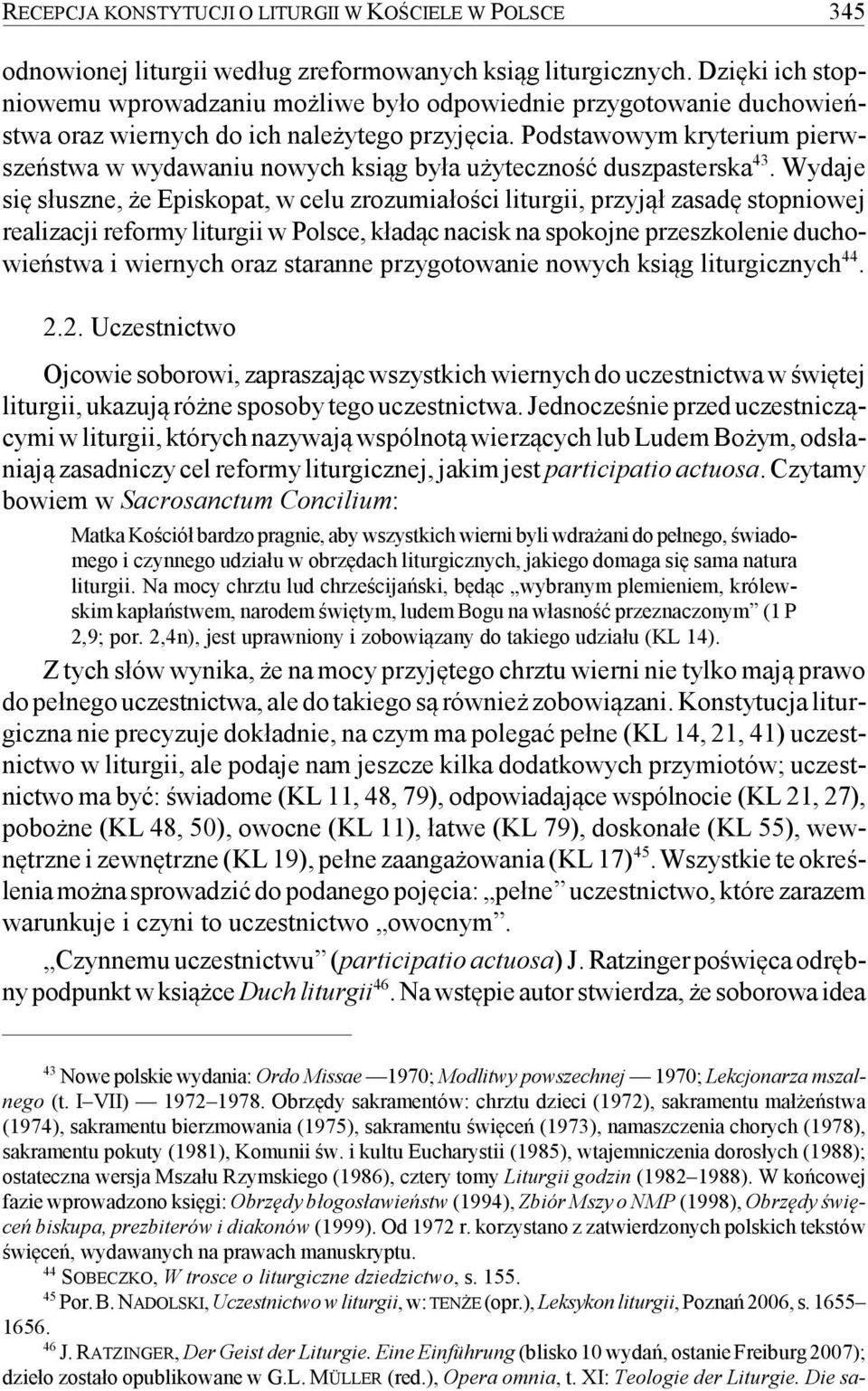 Podstawowym kryterium pierwszeństwa w wydawaniu nowych ksiąg była użyteczność duszpasterska 43.