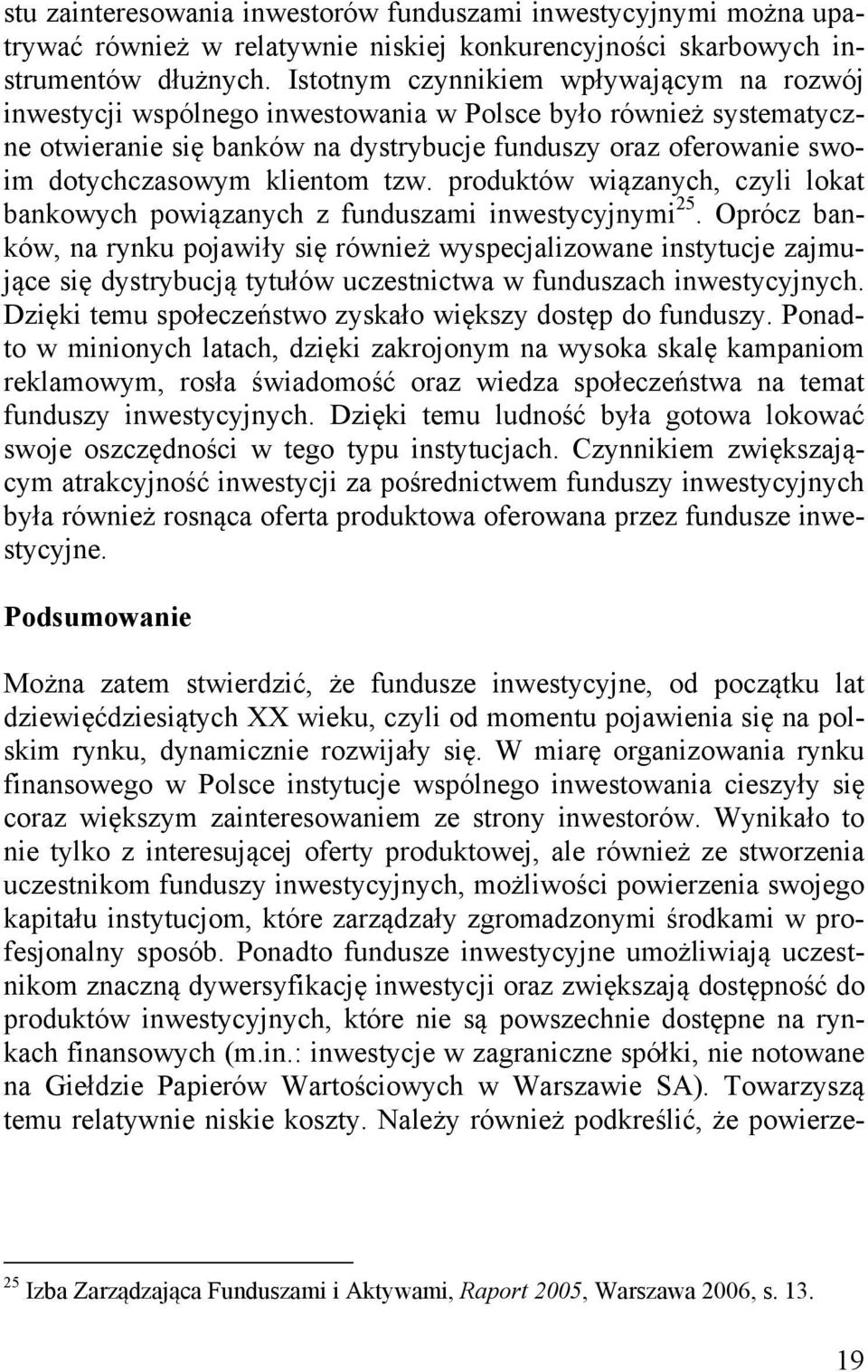 klientom tzw. produktów wiązanych, czyli lokat bankowych powiązanych z funduszami inwestycyjnymi 25.