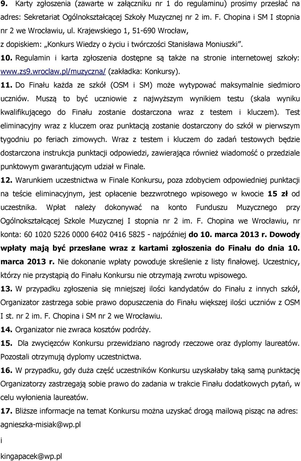 wroclaw.pl/muzyczna/ (zakładka: Konkursy). 11. Do Finału każda ze szkół (OSM i SM) może wytypować maksymalnie siedmioro uczniów.