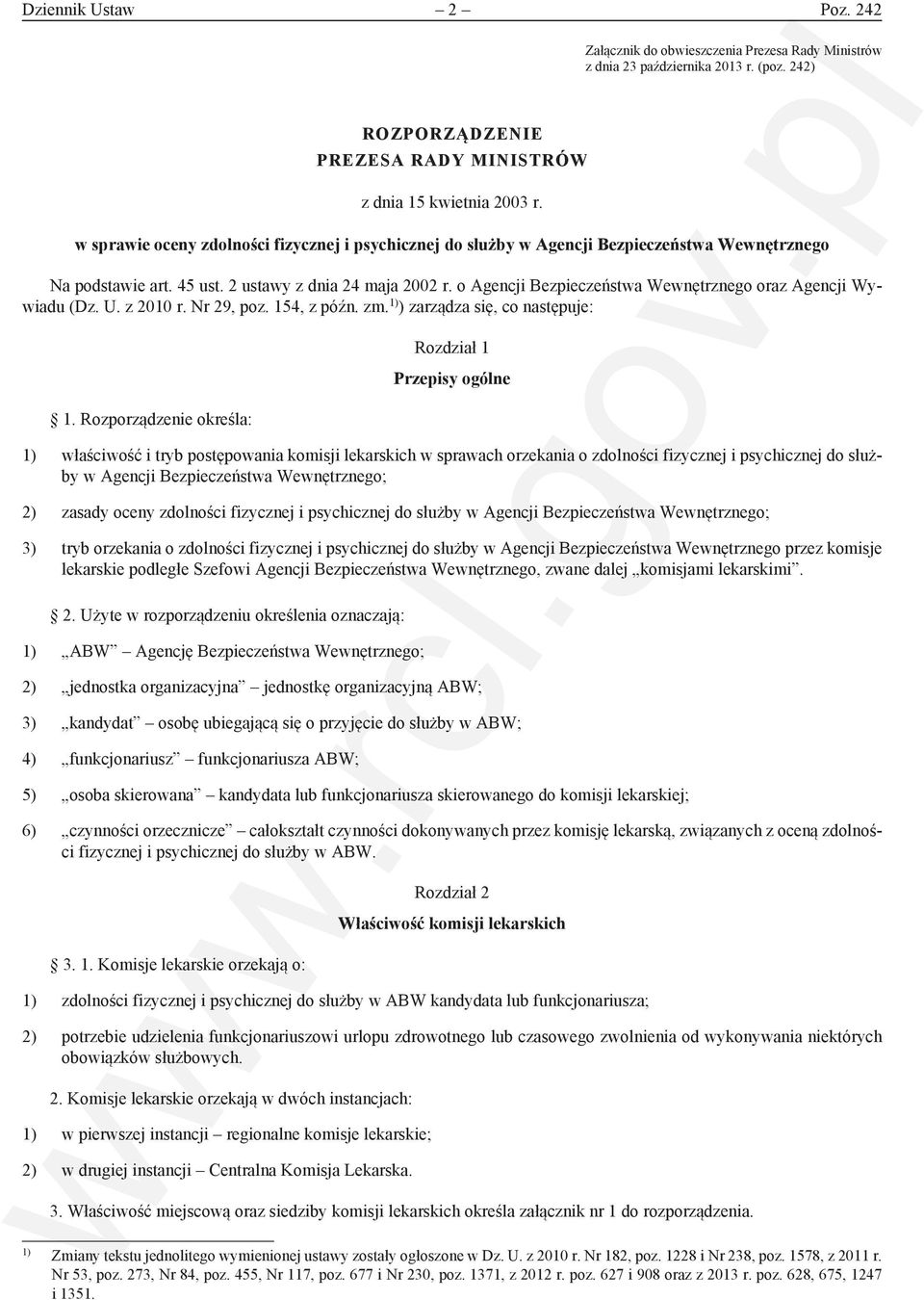 o Agencji Bezpieczeństwa Wewnętrznego oraz Agencji Wywiadu (Dz. U. z 00 r. Nr 9, poz. 54, z późn. zm. ) ) zarządza się, co następuje:.
