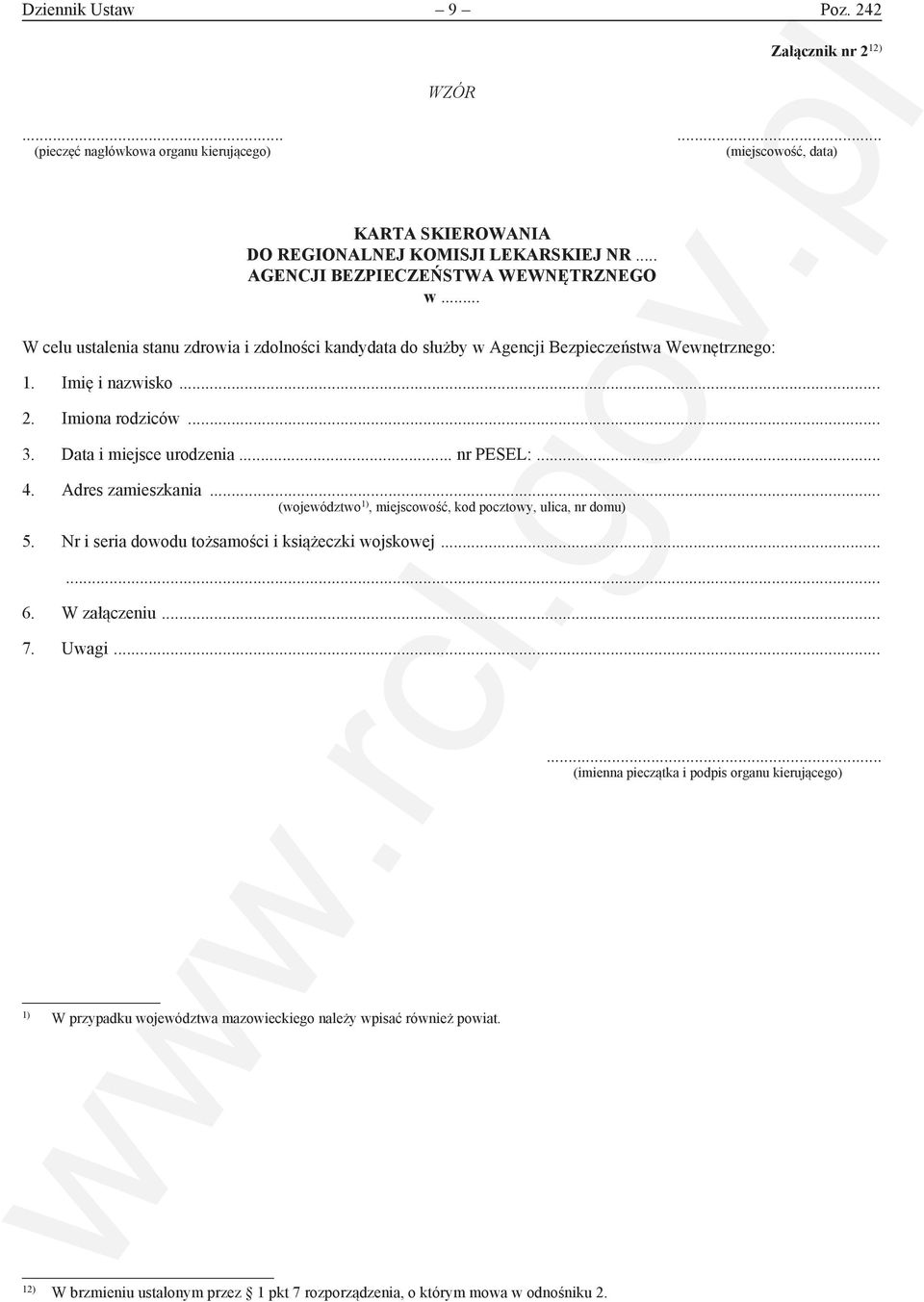 Data i miejsce urodzenia... nr PESEL:... 4. Adres zamieszkania... (województwo ), miejscowość, kod pocztowy, ulica, nr domu) 5. Nr i seria dowodu tożsamości i książeczki wojskowej... 6.