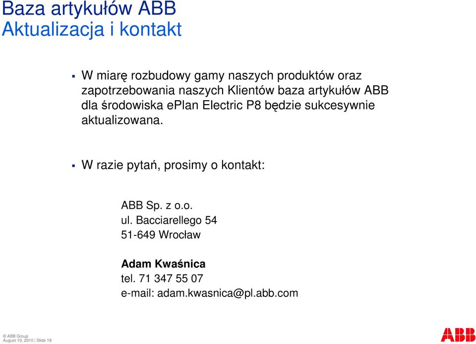 aktualizowana. W razie pyta, prosimy o kontakt: ABB Sp. z o.o. ul.