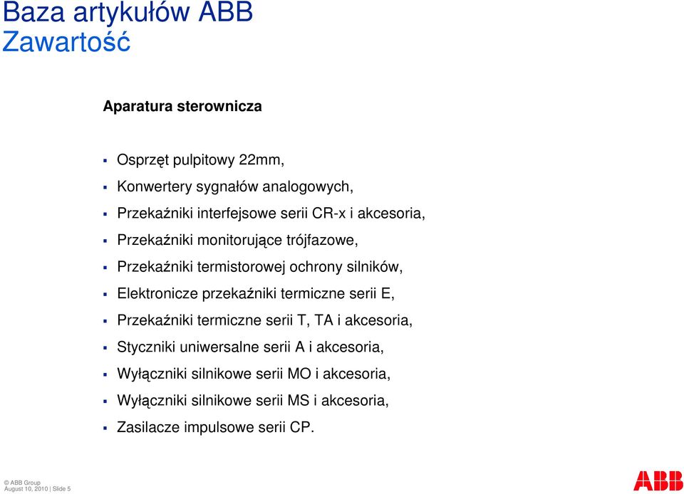 termiczne serii E, Przekaniki termiczne serii T, TA i akcesoria, Styczniki uniwersalne serii A i akcesoria, Wyłczniki