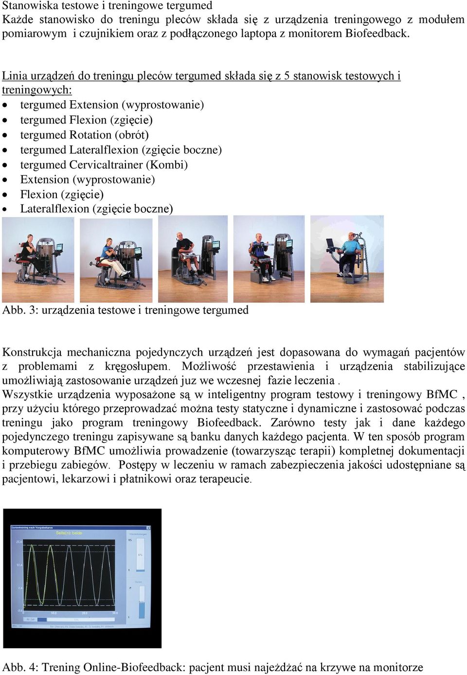 Lateralflexion (zgiêcie boczne) tergumed Cervicaltrainer (Kombi) Extension (wyprostowanie) Flexion (zgiêcie) Lateralflexion (zgiêcie boczne) Abb.