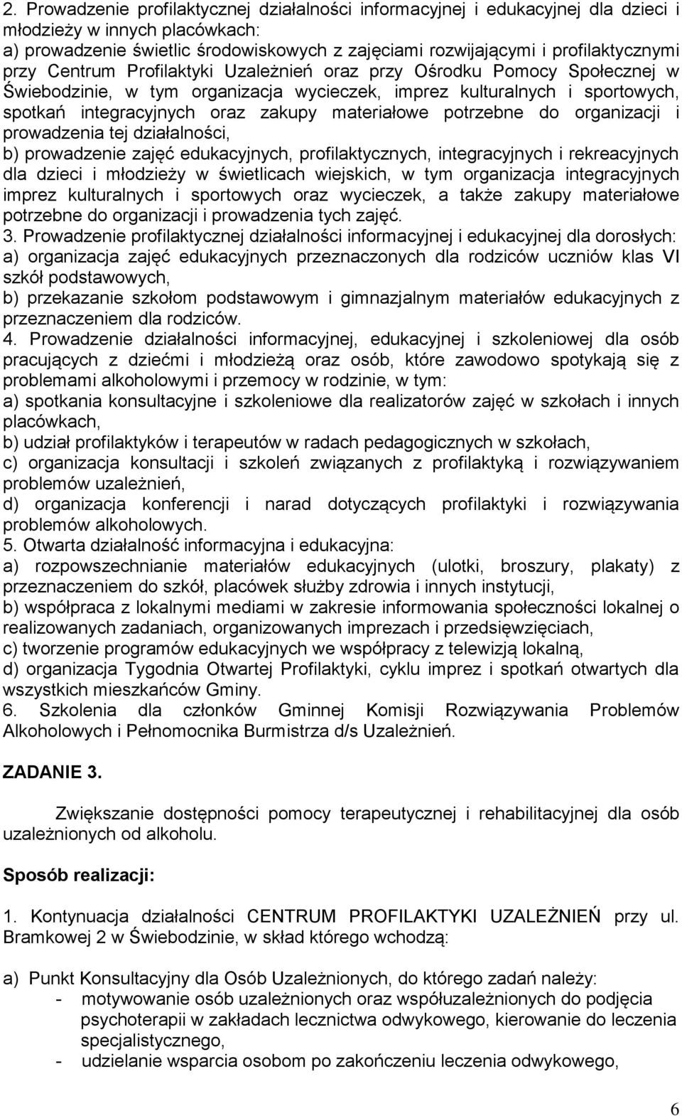 potrzebne do organizacji i prowadzenia tej działalności, b) prowadzenie zajęć edukacyjnych, profilaktycznych, integracyjnych i rekreacyjnych dla dzieci i młodzieży w świetlicach wiejskich, w tym