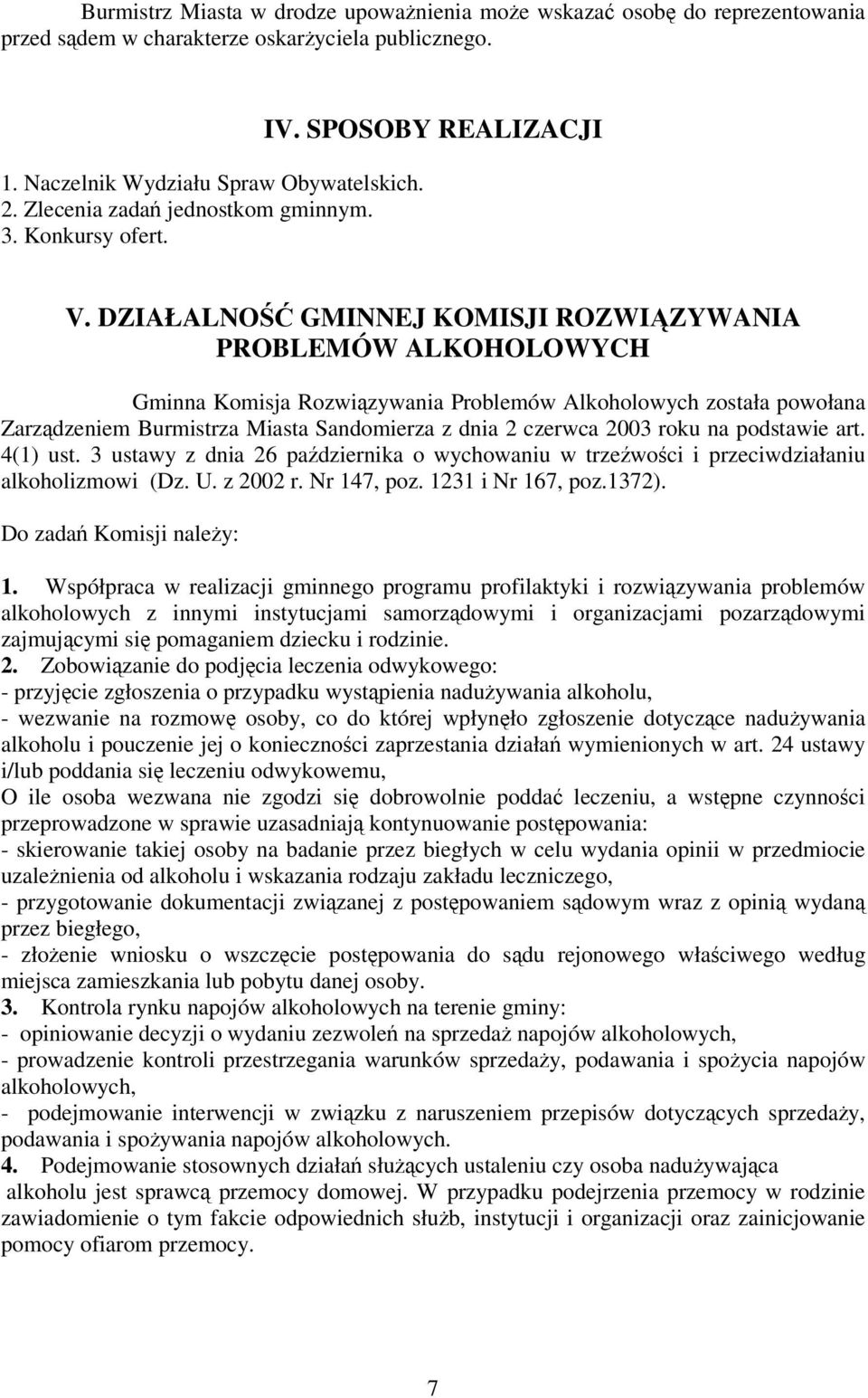 DZIAŁALNO GMINNEJ KOMISJI ROZWIZYWANIA PROBLEMÓW ALKOHOLOWYCH Gminna Komisja Rozwizywania Problemów Alkoholowych została powołana Zarzdzeniem Burmistrza Miasta Sandomierza z dnia 2 czerwca 2003 roku