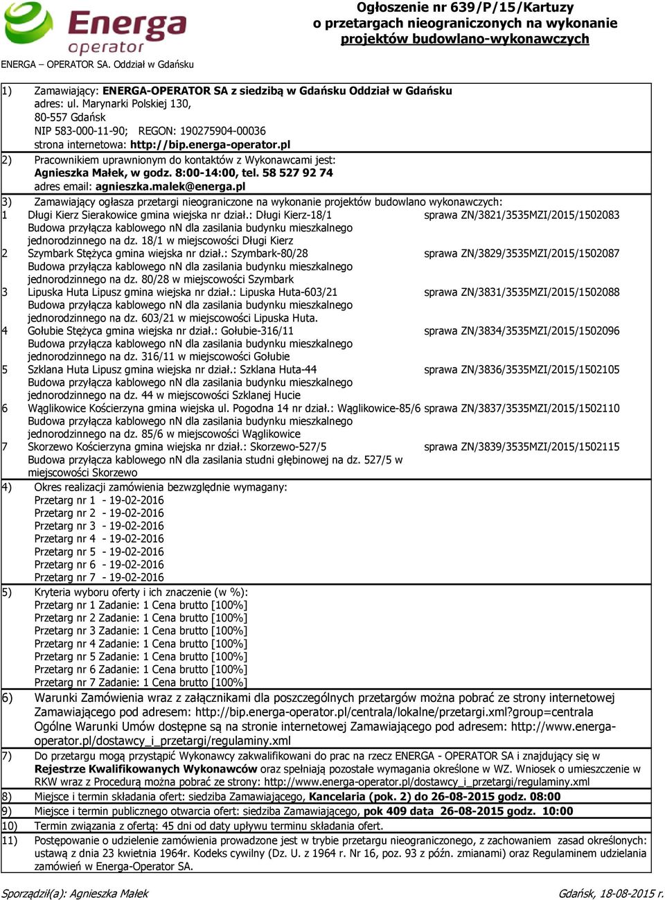 Marynarki Polskiej 130, 80-557 Gdańsk NIP 583-000-11-90; REGON: 190275904-00036 strona internetowa: http://bip.energa-operator.