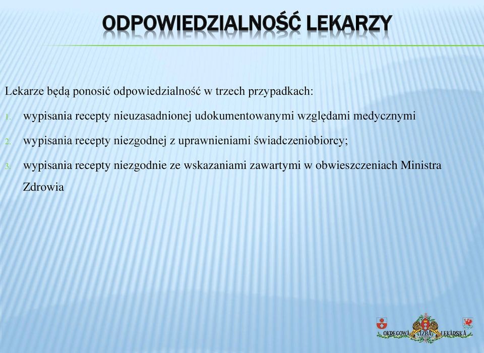 wypisania recepty nieuzasadnionej udokumentowanymi względami medycznymi 2.