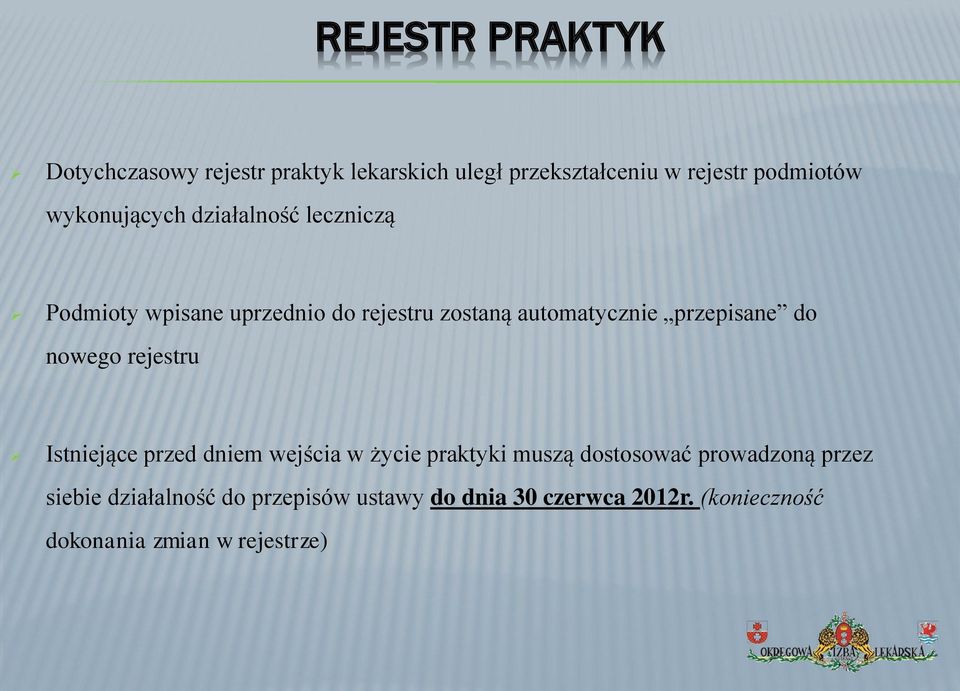 przepisane do nowego rejestru Istniejące przed dniem wejścia w życie praktyki muszą dostosować