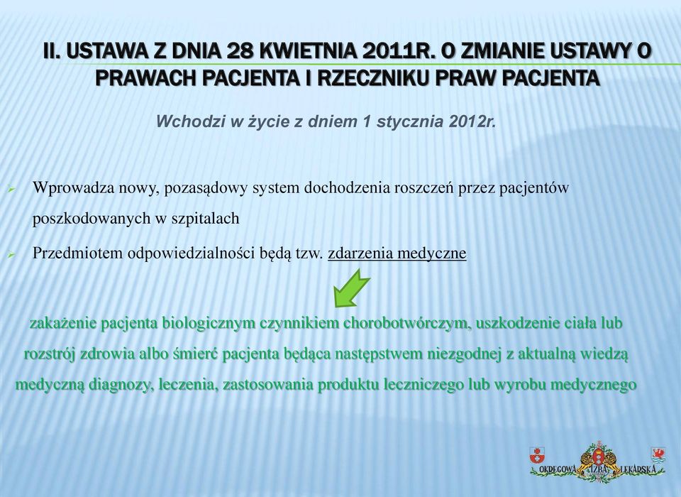 Wprowadza nowy, pozasądowy system dochodzenia roszczeń przez pacjentów poszkodowanych w szpitalach Przedmiotem odpowiedzialności będą tzw.