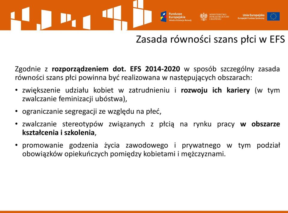 kobiet w zatrudnieniu i rozwoju ich kariery (w tym zwalczanie feminizacji ubóstwa), ograniczanie segregacji ze względu na płeć,