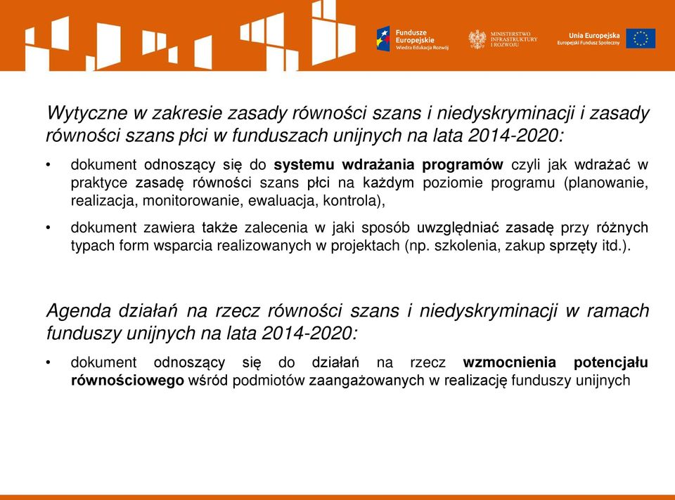 jaki sposób uwzględniać zasadę przy różnych typach form wsparcia realizowanych w projektach (np. szkolenia, zakup sprzęty itd.).